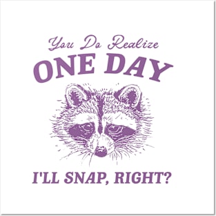 You Do Realize One Day I'll Snap, Right? Raccoon Meme T Shirt, Vintage Cartoon T Shirt, Aesthetic Tee, Unisex Posters and Art